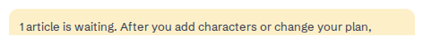 The first line of a yellow notice in the customer panel: 1 article is waiting. After you add characters or change your plan,