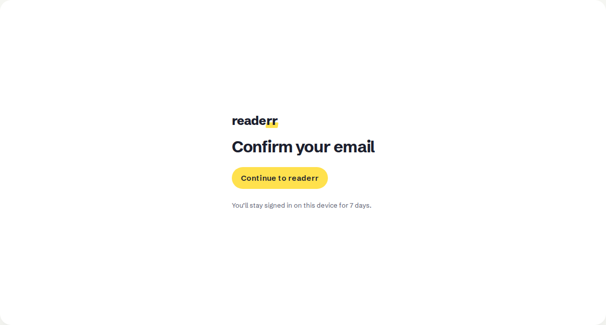 The Confirm your email page with a single yellow Continue to Readerr button and the note that you stay signed in on this device for 7 days.